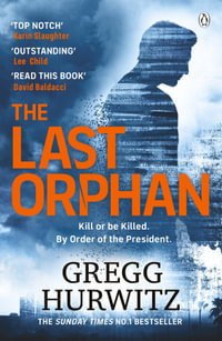 The Last Orphan : The Thrilling Orphan X Sunday Times Bestseller - Gregg Hurwitz