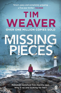 Missing Pieces : The gripping and unputdownable Sunday Times bestseller 2021 - Tim Weaver