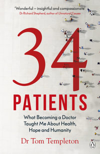 34 Patients : The profound and uplifting memoir about the patients who changed one doctor's life - Tom Templeton