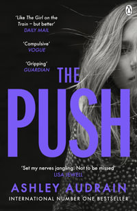 The Push : The Richard & Judy Book Club Choice & Sunday Times Bestseller With a Shocking Twist - Ashley Audrain