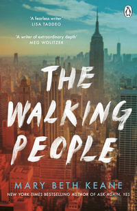 The Walking People : The powerful and moving story from the New York Times bestselling author of Ask Again, Yes - Mary Beth Keane