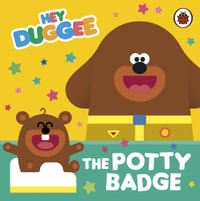 Hey Duggee: The Potty Badge : Hey Duggee - Hey Duggee