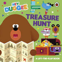 Hey Duggee: Treasure Hunt : A Lift-the-Flap Book - Hey Duggee