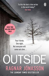 Outside : The heart-pounding new mystery soon to be a major motion picture - Ragnar Jónasson