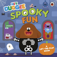 Hey Duggee: Spooky Fun : A Lift-the-Flap Book - Hey Duggee