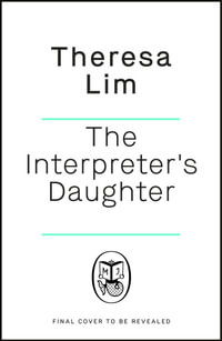 The Interpreter's Daughter : A remarkable true story of feminist defiance in 19th Century Singapore - Teresa Lim