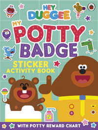 Hey Duggee : My Potty Badge Sticker Activity Book - Hey Duggee