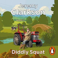 Diddly Squat : The No 1 Sunday Times Bestseller - Jeremy Clarkson