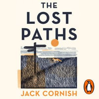 The Lost Paths : A History of How We Walk From Here To There - Jack Cornish