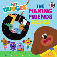 Hey Duggee : The Making Friends Badge - Hey Duggee