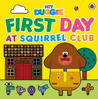 Hey Duggee : First Day at Squirrel Club - Hey Duggee