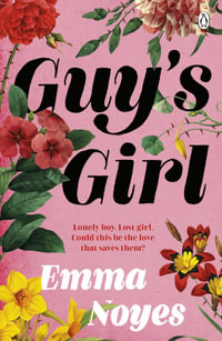 Guy's Girl : An unforgettable new love story - Emma Noyes