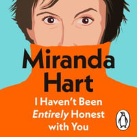 I Haven't Been Entirely Honest with You - Miranda Hart