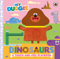 Hey Duggee: Dinosaurs : A Touch-and-Feel Playbook - Hey Duggee