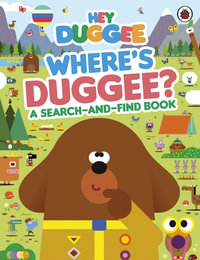 Hey Duggee : Where's Duggee?: A Search-and-Find Book - Hey Duggee