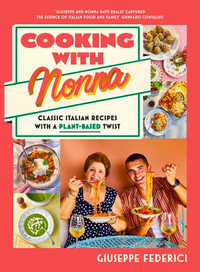 Cooking with Nonna : Classic Italian recipes with a plant-based twist - Giuseppe Federici