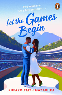 Let the Games Begin : One sizzling hot Greek summer. Two winners. The biggest competition in the world. - Rufaro Faith Mazarura