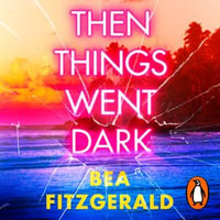 Then Things Went Dark - Bea Fitzgerald