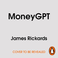 MoneyGPT : AI and the Threat to the Global Economy - James Rickards