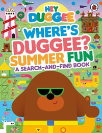 Hey Duggee : Where's Duggee? Summer Fun: A Search-and-Find Book - Hey Duggee