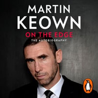 On The Edge : The Autobiography - Martin Keown