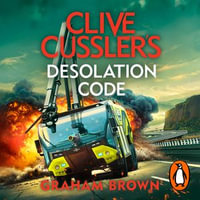 Clive Cussler's Desolation Code : The NUMA Files - Graham Brown