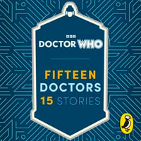 Doctor Who : Fifteen Doctors 15 Stories - Doctor Who