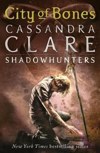 City of Bones : Mortal Instruments: Book 1 - Cassandra Clare