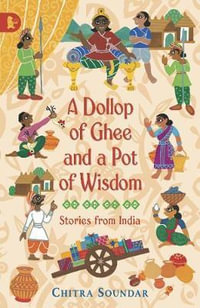 Dollop of Ghee and a Pot of Wisdom : Stories From India: Racing Reads : Racing Reads - Chitra Soundar