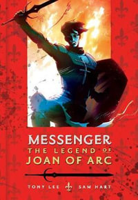 Messenger : The Legend of Joan of Arc - Tony Lee