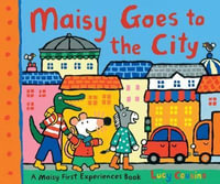 Maisy Goes To The City : Maisy First Experiences - Lucy Cousins