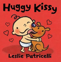 Huggy Kissy - Leslie Patricelli