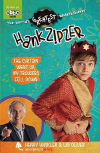 Hank Zipzer : The Curtain Went Up, My Trousers Fell Down - Henry Winkler