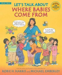 Let's Talk About Where Babies Come From : A Book About Eggs, Sperm, Birth, Babies, and Families - Robie H. Harris