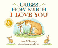 Guess How Much I Love You : Guess How Much I Love You - Sam McBratney