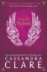 City of Bones : The Mortal Instruments : Book 1 - Cassandra Clare