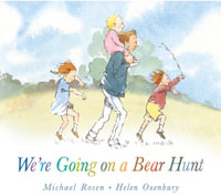 We're Going on a Bear Hunt : We're Going on a Bear Hunt - Michael Rosen