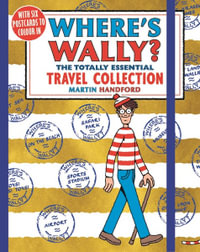 Where's Wally? The Totally Essential Travel Collection : A Perfect Search-and-Find Present! - Martin Handford