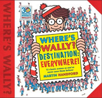 Where's Wally? Destination: Everywhere! : 12 classic scenes as you've never seen them before! - Martin Handford