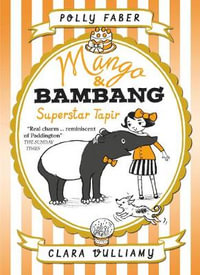 Mango & Bambang : Superstar Tapir (Book Four) - Polly Faber