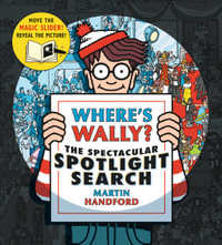 Where's Wally? The Spectacular Spotlight Search : Where's Wally? - Martin Handford