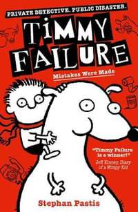 Timmy Failure : Mistakes Were Made - Stephan Pastis