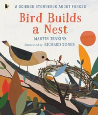 Bird Builds a Nest : A Science Storybook about Forces - Martin Jenkins