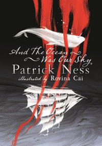 And the Ocean Was Our Sky - Patrick Ness
