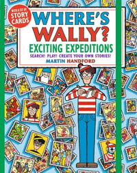 Where's Wally? : Exciting Expeditions : Search! Play! Create Your Own Stories! - Martin Handford