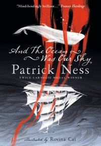 And The Ocean Was Our Sky - Patrick Ness