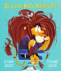 Do Lions Hate Haircuts? - Bethany Walker