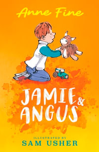 Jamie and Angus : Jamie and Angus - Anne Fine