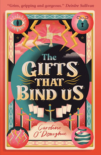 The Gifts That Bind Us : All Our Hidden Gifts - Caroline O'Donoghue