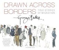 Drawn Across Borders : True Stories of Migration - George Butler